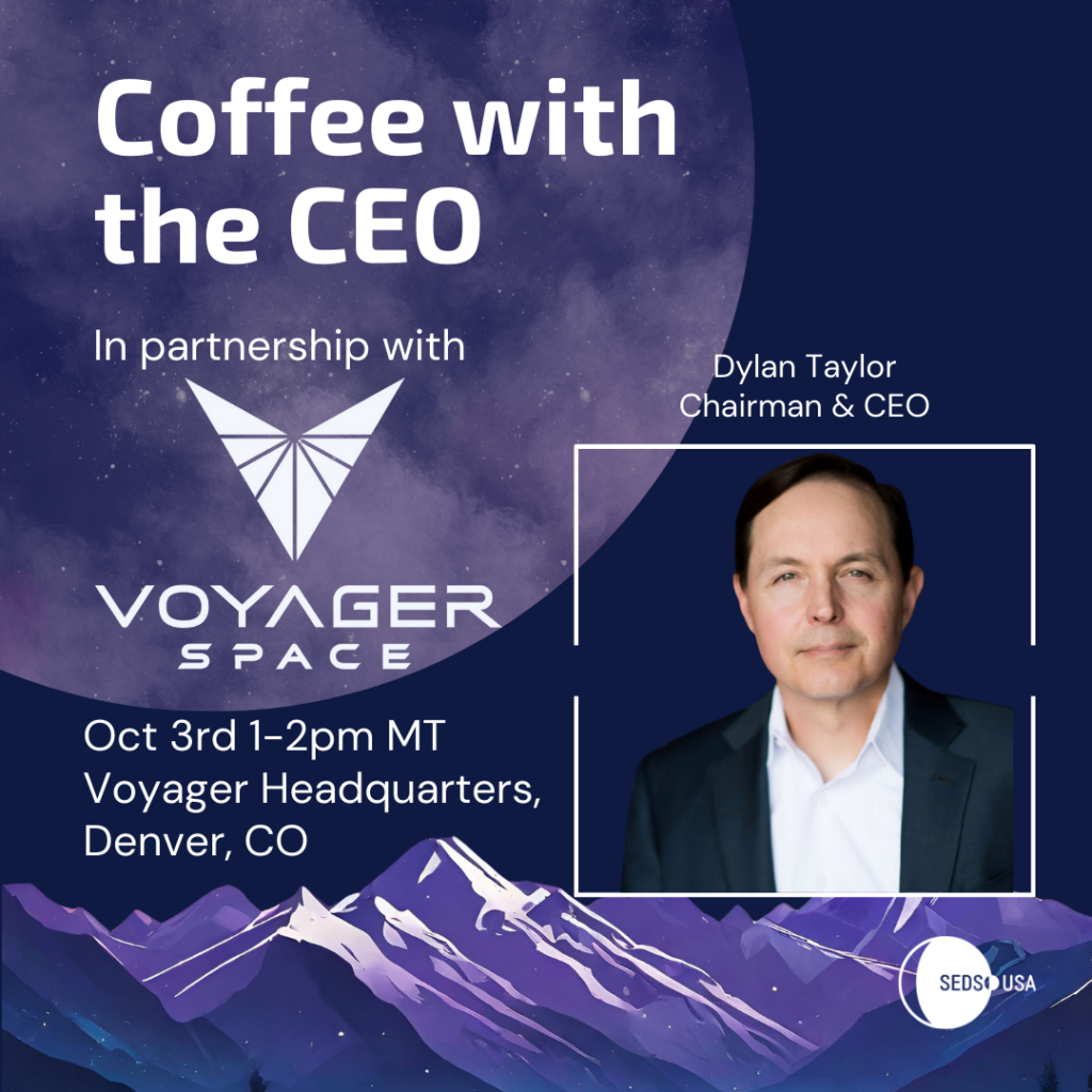 Coffee with the CEO, in partnership with Voyager Space. Coffee with Dylan Taylor chairman and CEO. October 3rd 1-2PM Mountain time. Voyager headquarters, Denver, CO. Click the button below to sign-up.