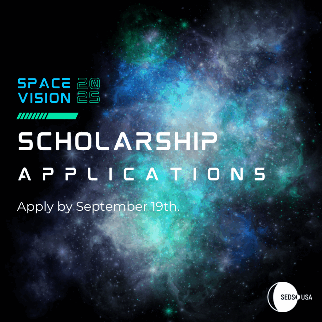 SpaceVision 2025 Scholarship Applications. Apply by September 19th at https://sedsusa.typeform.com/to/lvUo69zf